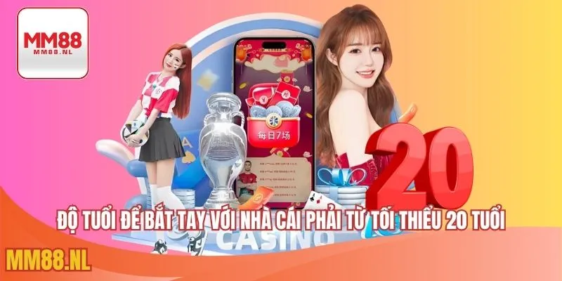 Độ tuổi để bắt tay với nhà cái phải từ tối thiểu 20 tuổi