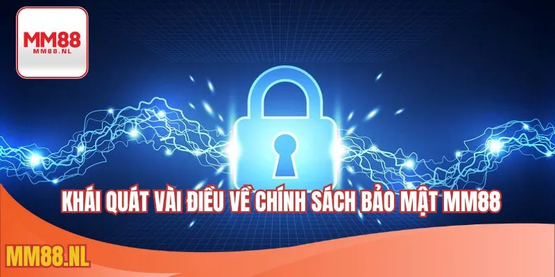 Những điều tổng quan về chính sách bảo mật MM88